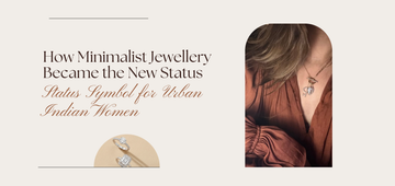How Minimalist Jewellery Became the New Status Symbol for Urban Indian Women