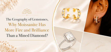 The Geography of Gemstones, Why Moissanite Has More Fire and Brilliance Than a Mined Diamond