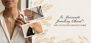 Is Moissanite Jewellery Ethical? The Conscious Buyer’s Guide
