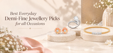 Best Everyday Demi-Fine Jewellery Picks for Every Occasion